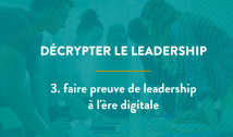 3. Faire preuve de leadership à l'ère digitale